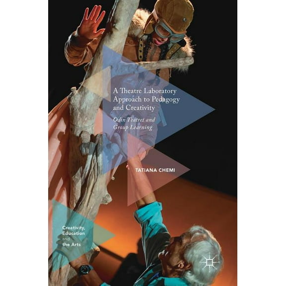 Creativity, Education and the Arts A Theatre Laboratory Approach to Pedagogy and Creativity: Odin Teatret and Group Learning, (Hardcover)