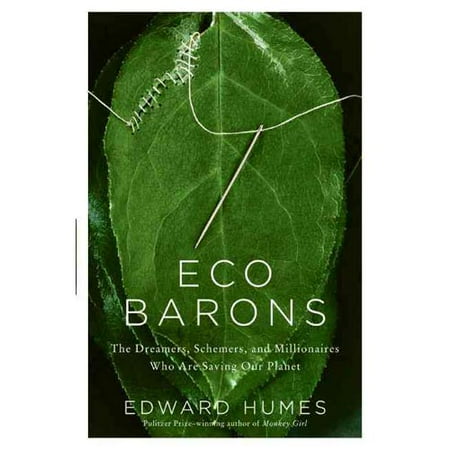 Eco Barons: The Dreamers, Schemers, and Millionaires Who Are Saving Our Planet