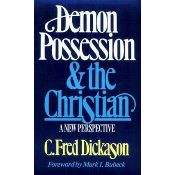 Pre-Owned Demon Possession and the Christian: A New Perspective (Paperback) 0891075216 9780891075219