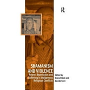 Vitality of Indigenous Religions: Shamanism and Violence: Power, Repression and Suffering in Indigenous Religious Conflicts (Paperback)