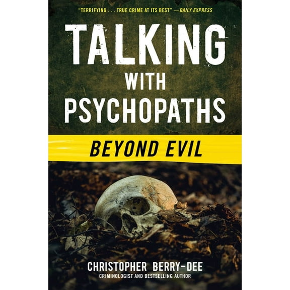 Talking with Psychopaths: Beyond Evil, (Paperback)