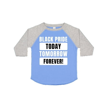 

Inktastic Black History Month Black Pride Today Tomorrow Forever Gift Toddler Boy or Toddler Girl T-Shirt