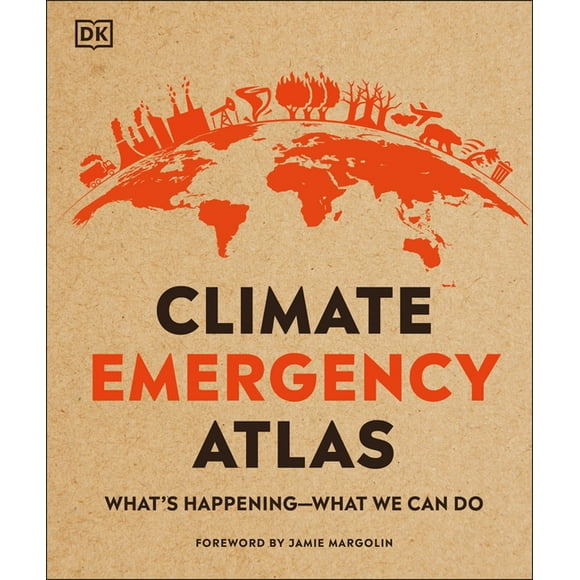 DK Where on Earth? Atlases: Climate Emergency Atlas : What's Happening - What We Can Do (Hardcover)