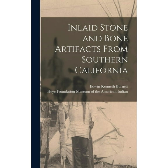 Inlaid Stone and Bone Artifacts From Southern California, (Hardcover)