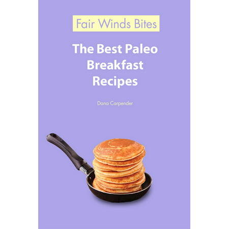 The Best Paleo Breakfast Recipes - eBook (Best Ready Made Breakfast)