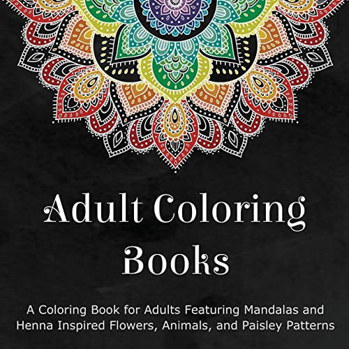 Pre-Owned Adult Coloring Books: A Coloring Book for Adults Featuring Mandalas and Henna Inspired Flowers, Animals, and Paisley Patterns Paperback