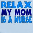 thumbnail image 2 of CafePress - Relax My Mom Is A Nurse Body Suit - Baby Light Bodysuit, Size Newborn - 24 Months, 2 of 4