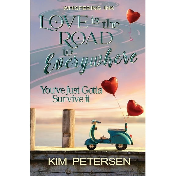 Love is the Road to Everywhere: You've Just Gotta Survive It, (Paperback)