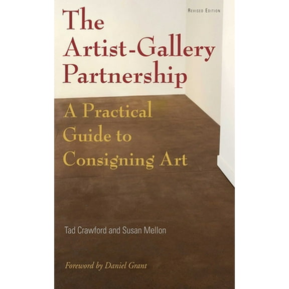 Pre-Owned The Artist-Gallery Partnership: A Practical Guide to Consigning Art (Paperback) 1581156456 9781581156454