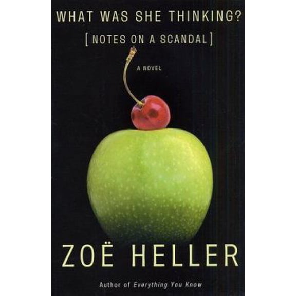 Pre-Owned What Was She Thinking?: Notes on a Scandal: A Novel (Hardcover) 0805073337 9780805073331