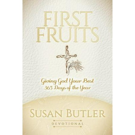 First Fruits : Giving God Your Best 365 Days of the (All The Best On Your First Day At Work)