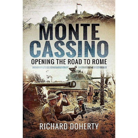 Monte Cassino: Opening the Road to Rome (Hardcover)