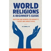 World Religions: A Beginner's Guide : Questions and Answers for Humanity's 7 Oldest and Largest Faiths (Paperback)