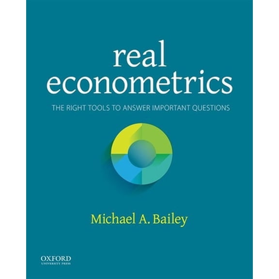 Pre-Owned Real Econometrics: The Right Tools to Answer Important Questions (Paperback) 0190296828 9780190296827