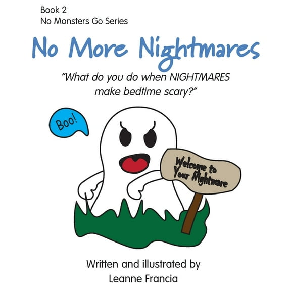 No Monsters Go No More Nightmares: What do you do when NIGHTMARES make bedtime scary?, Book 2, (Paperback)