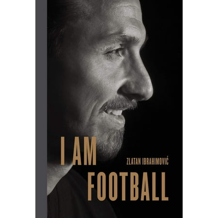 I Am Football : Zlatan Ibrahimovic (Best Football Magazine Uk)