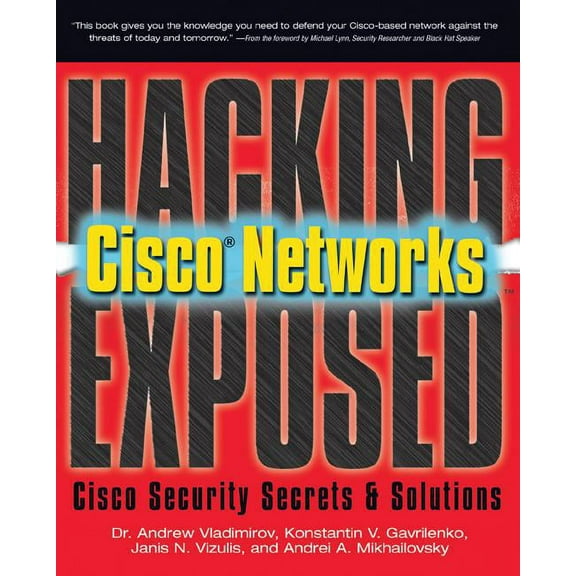 Hacking Exposed: Hacking Exposed Cisco Networks: Cisco Security Secrets & Solutions (Paperback)