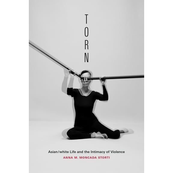 Torn: Asian/White Life and the Intimacy of Violence, (Paperback)
