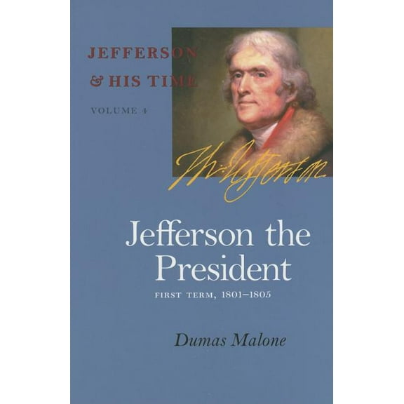 Jefferson and His Time: Jefferson the President : First Term, 1801-1805 (Series #4) (Paperback)