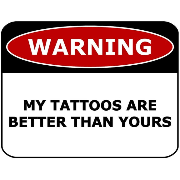 PCSCP Warning My Tattoos Are Better Than Yours 11 inch by 9.5 inch Laminated Funny Sign