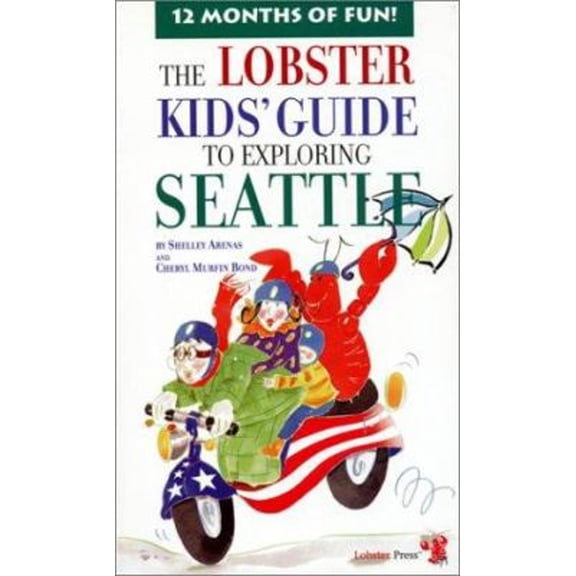 Pre-Owned The Lobster Kids' Guide to Exploring Seattle (Paperback) 189422227X 9781894222273