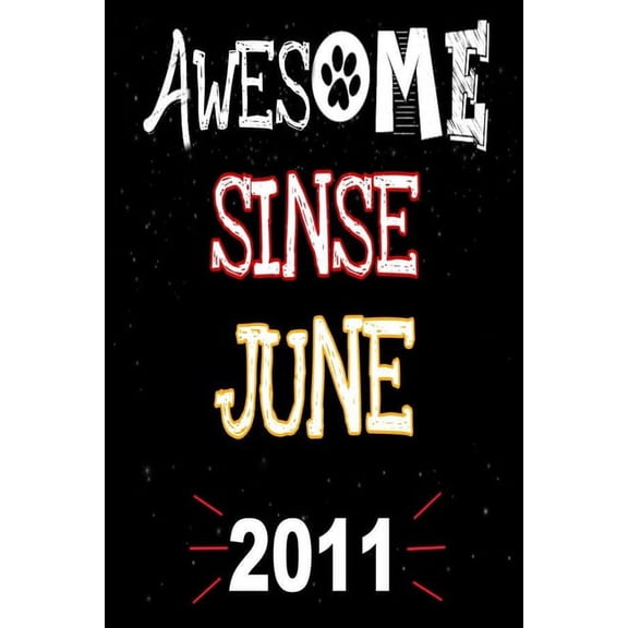 Awesome Since June 2011: A perfect gift at a kids birthday party for dog lovers is 120 pages 6 x 9 inches, (Paperback)