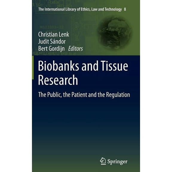 International Library of Ethics, Law and Biobanks and Tissue Research: The Public, the Patient and the Regulation, Book 8, (Hardcover)