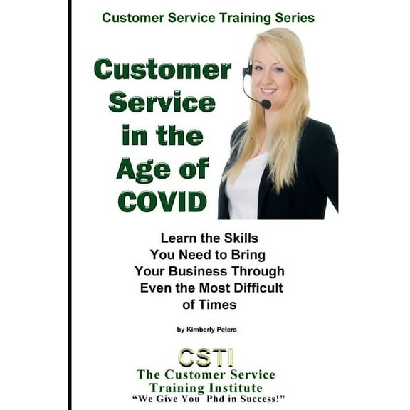 Customer Service in the Age of COVID : Learn the Skills You Need to Bring Your Business Through Even the Most Difficult of Times (Paperback)