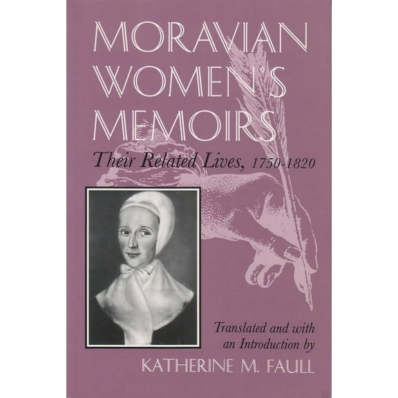Women and Gender in Religion: Moravian Women's Memoirs: Their Related Lives, 1750-1820 (Paperback)