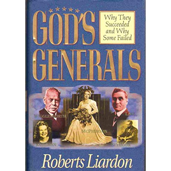 Pre-Owned God's Generals: Why They Succeeded and Why Some Failed (Hardcover) by Roberts Liardon