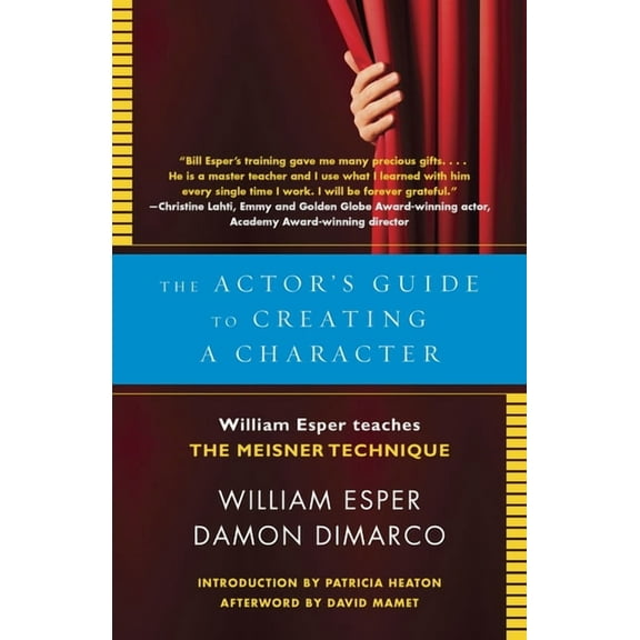 The Actor's Guide to Creating a Character: William Esper Teaches the Meisner Technique, (Paperback)