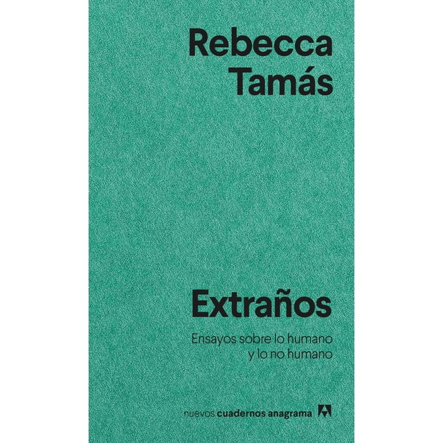 EXTRAÑOS. ENSAYOS SOBRE LO HUMANO Y LO NO HUMANO. ANAGRAMA Papel