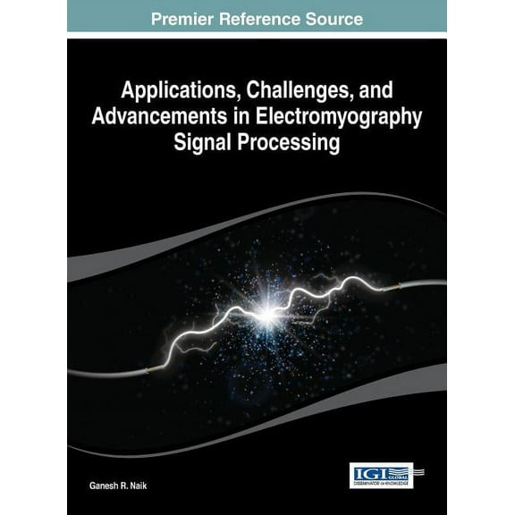 Applications, Challenges, and Advancements in Electromyography Signal Processing, (Hardcover)