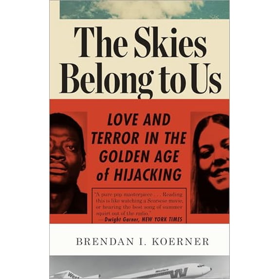 Pre-Owned The Skies Belong to Us: Love and Terror in the Golden Age of Hijacking (Paperback) 0307886115 9780307886118