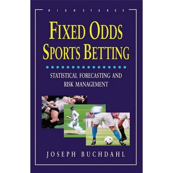 Fixed Odds Sports Betting : Statistical Forecasting and Risk Management (Paperback)