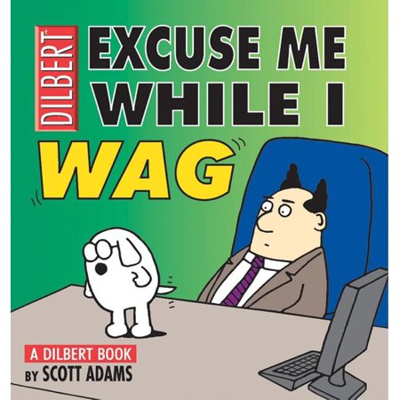 Dilbert: Excuse Me While I Wag : A Dilbert Book (Series #18) (Paperback)