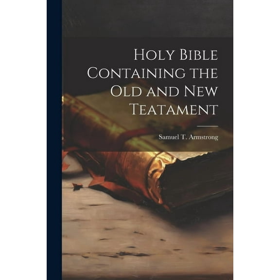 Holy Bible Containing the Old and New Teatament (Paperback)