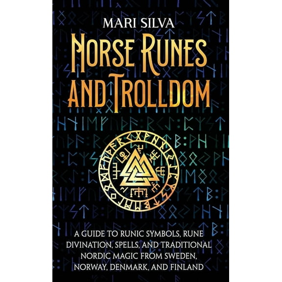 Norse Runes and Trolldom: A Guide to Runic Symbols, Rune Divination, Spells, and Traditional Nordic Magic from Sweden, N, (Hardcover)