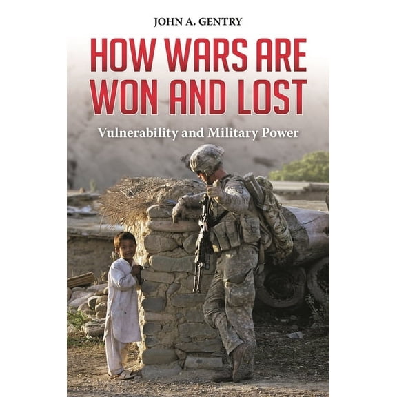 Praeger Security International How Wars are Won and Lost: Vulnerability and Military Power, (Hardcover)