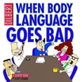thumbnail image 1 of When Body Language Goes Bad: A Dilbert Book (Dilbert Book), 1 of 1