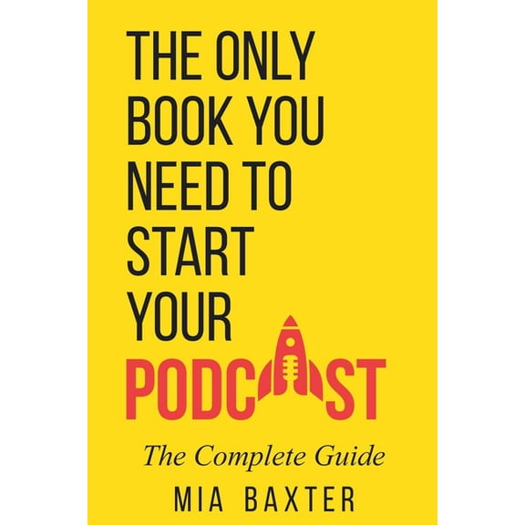 The Only Book You Need To Start Your Podcast, (Paperback)