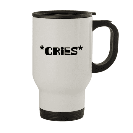 

*Cries* - 14oz Stainless Steel Travel Mug White