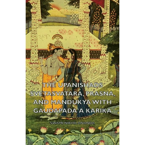 The Upanishads - Svetasvatara, Prasna, and Mandukya with Gaudapada'a Karika, (Paperback)