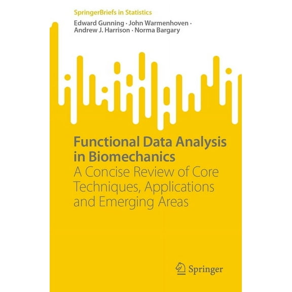 Springerbriefs in Statistics Functional Data Analysis in Biomechanics: A Concise Review of Core Techniques, Applications and Emerging Areas, (Paperback)