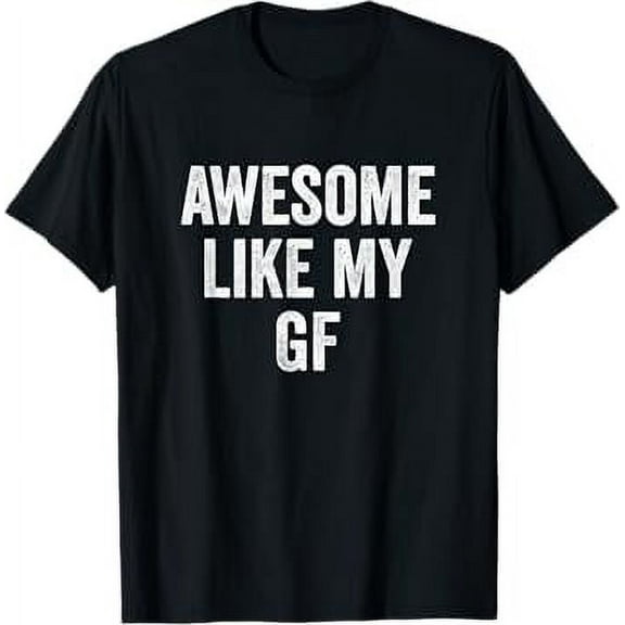 Awesome Like My GF - Funny Girlfriend Boyfriend T-Shirt