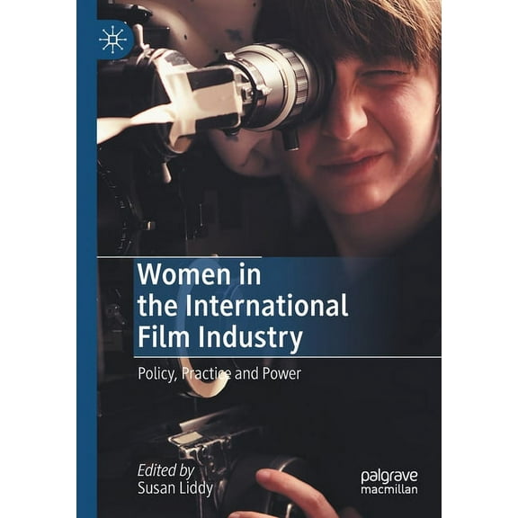 Women in the International Film Industry: Policy, Practice and Power, (Paperback)