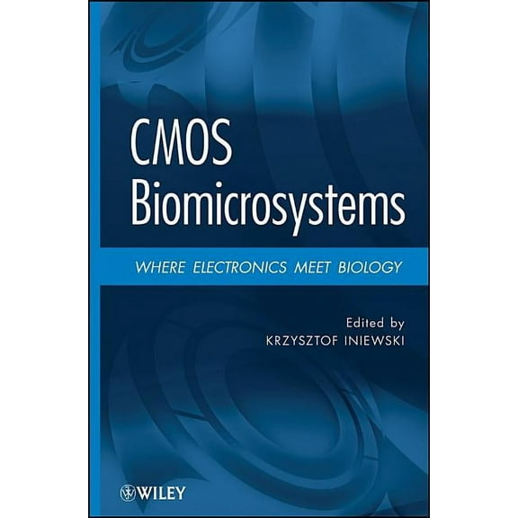 CMOS Biomicrosystems: Where Electronics Meet Biology, (Hardcover)