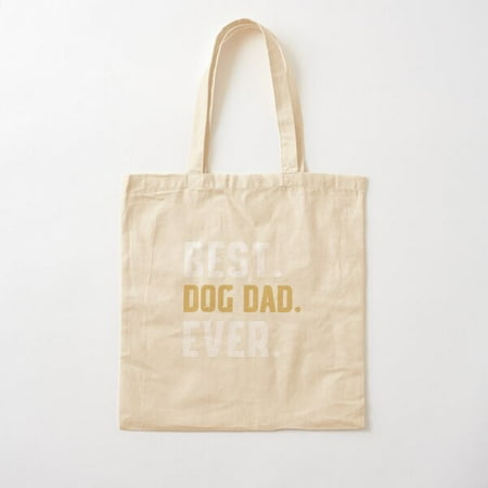 Funny Best Dog Dad Ever T-Shirt - Best Dog Dad Ever Shirt Cotton Tote Bag Canvas Tote Bag  Family Gift For Mother  Her