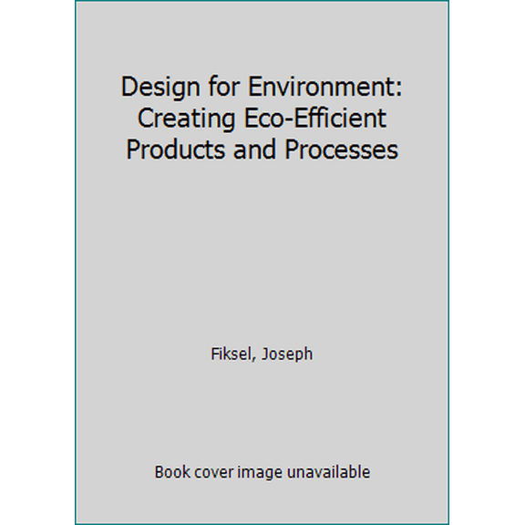 Pre-Owned Design for Environment: Creating Eco-Efficient Products and Processes (Hardcover) 0070209723 9780070209725