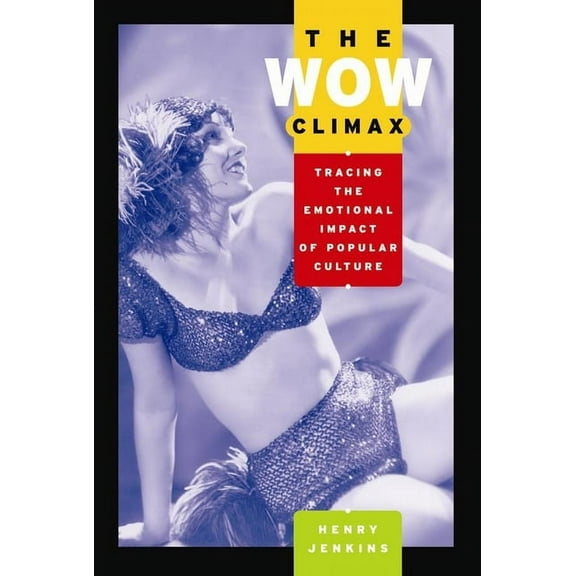 The Wow Climax: Tracing the Emotional Impact of Popular Culture, (Paperback)